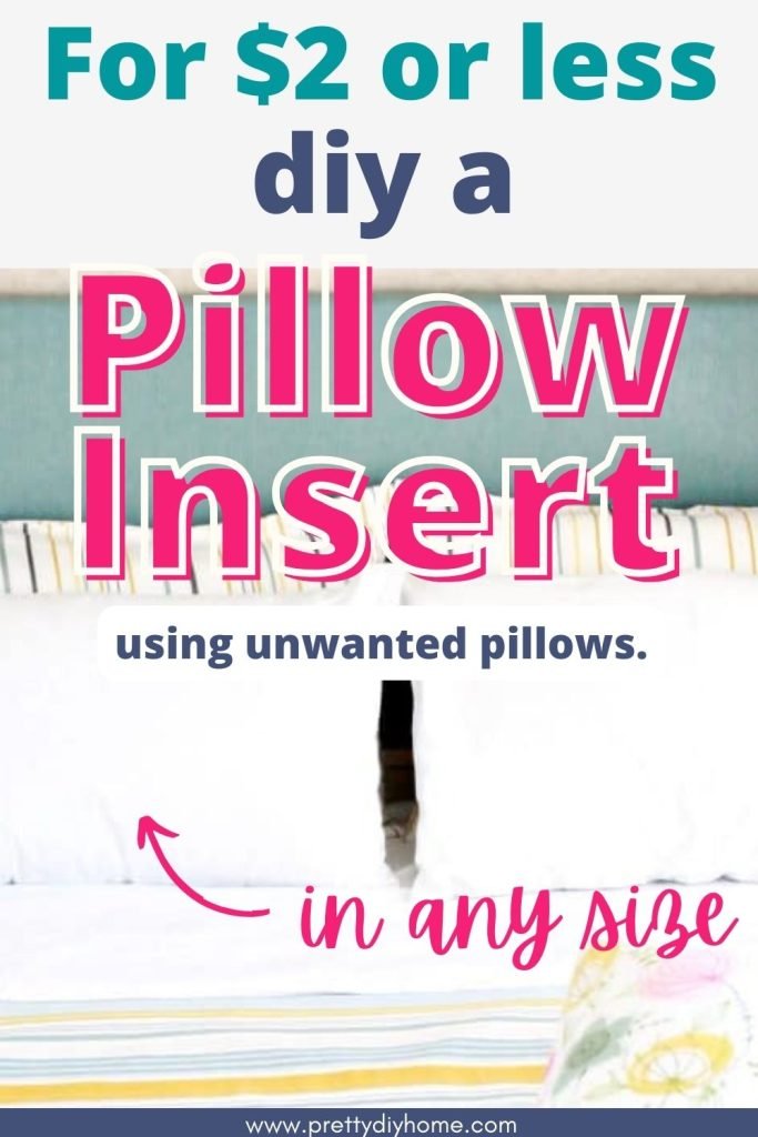 A bed made up with different pillows that have diy pillow inserts in them.  The overlay says How to diy a Pillow Insert using unwanted pillows in any size.