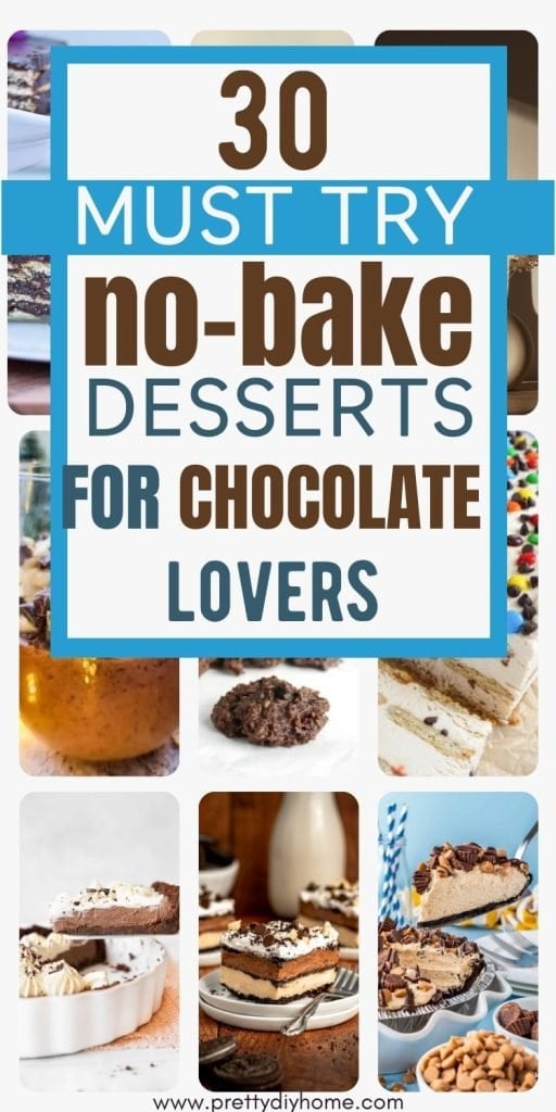 A collection of no bake desserts for Summer all with chocolate.  The overlay says 30 must try no bake-desserts for Chocolate Lovers.