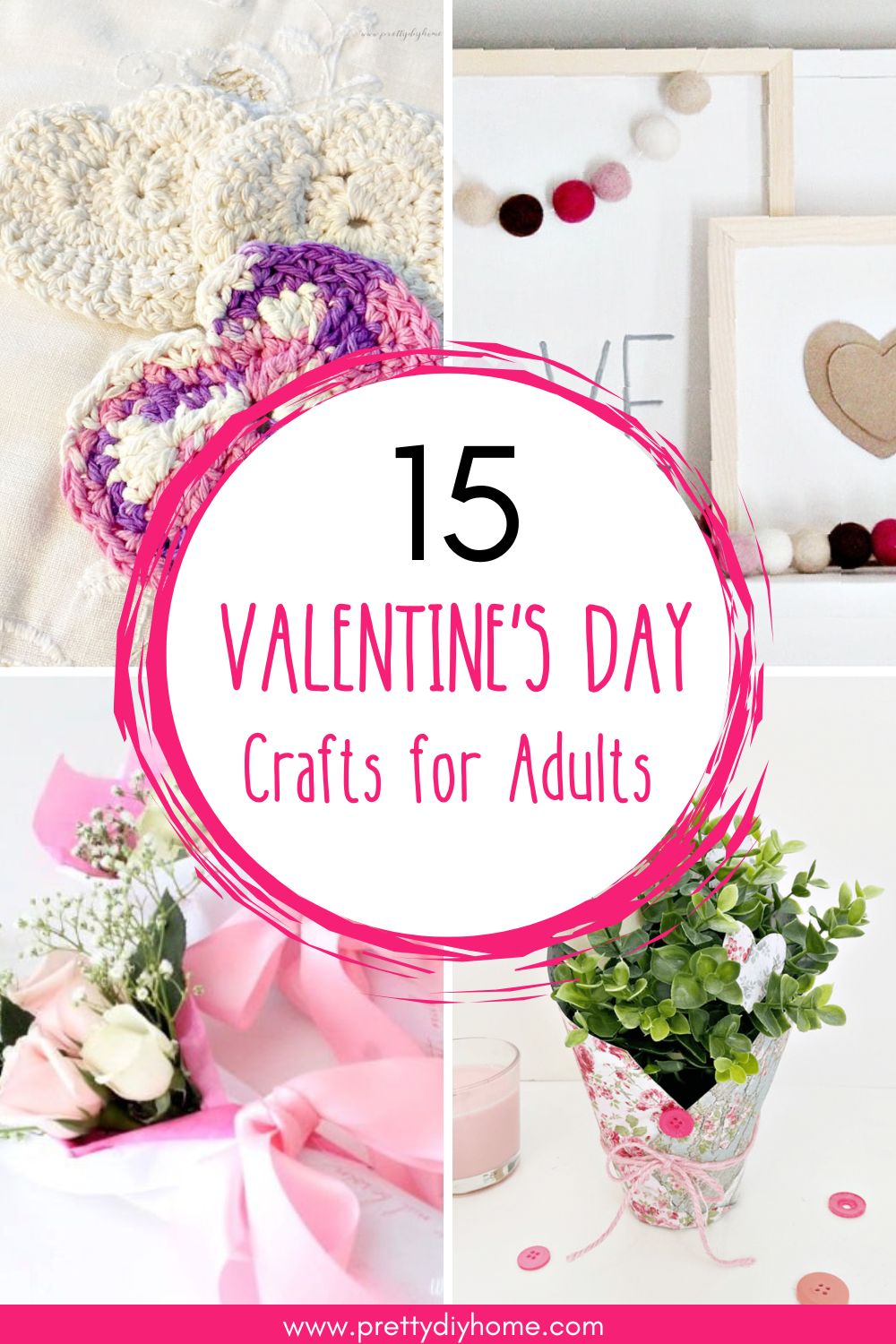 A collage of 4 different Valentine's Day crafts crochet hearts, floral bouquet,diy plant wrapper diy Valentine gift and Valentine wood signs from Dollar Tree supplies. The overlay text says 15 Valentine's Day Crafts for Adults.