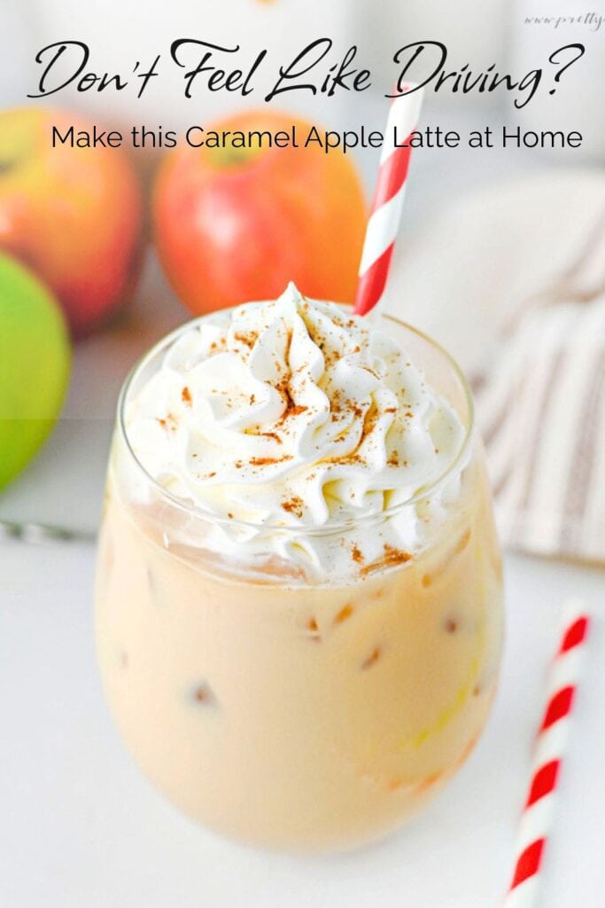 Iced caramel apple latte topped with whipped cream and cinnamon beside fresh apples with text reading Don't Feel Like Driving? Make This Caramel Apple Latte at Home